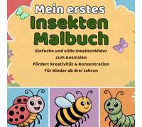 Mein erstes Insekten Malbuch: Einfache und süße Insektenbilder zum Ausmalen fördert Kreativität und Konzentration für Kinder ab der Jahren
