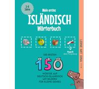 Mein erstes Isländisch Wörterbuch: Die ersten 150 Wörter auf Deutsch-Isländisch mit Bildern für kleine Genies