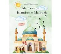 Mein erstes Islamisches Malbuch: ab 3 Jahren