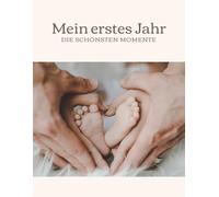 Mein erstes Jahr - Baby Fotoalbum zum Ausfüllen & Einkleben: Erinnerungsbuch für das erste Lebensjahr | Geschenk zur Geburt oder Taufe | Für Jungen & Mädchen | Mit Platz für Fotos & Meilensteine