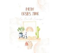 Mein Erstes Jahr - Ein Buch voller Erinnerungen: Erinnerungsbuch für die schönsten Momente mit kreativen Vorlagen zum ausfüllen I DIN A4 I geschlechtsneutral I perfektes Geschenk Geburt