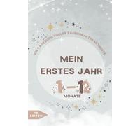 Mein erstes Jahr: Ein Tagebuch voller zauberhafter Momente - Baby-Tagebuch zum Ausfüllen mit Platz für Fotos, Meilensteine, Hand- & Fußabdruck | Geschenk zur Geburt & Baby-Erstausstattung