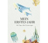 Mein erstes Jahr - Unterwasserwelt: 365 Tage voller Erinnerungen