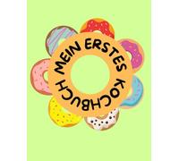 Mein erstes Kochbuch - Das persönliche Rezeptbuch für Kinder zum Ausfüllen