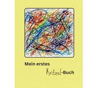 Mein erstes Kritzel-Buch: Das erste Zeichenbuch für kleine Künstler: Kreativität fördern und unvergessliche Erinnerungen festhalten - 120 leere Seiten zum Kritzeln, Malen und Sammeln.