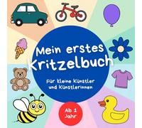 Mein erstes Kritzelbuch für kleine Künstler und Künstlerinnen ab 1 Jahr mit 55 bezaubernden Ausmalmotiven