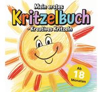 Mein erstes Kritzelbuch - kreatives Kritzeln ab 18 Monaten für kleine Entdecker mit 50 faszinierenden Ausmalbildern