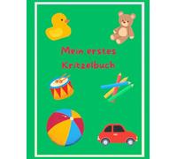 Mein erstes Kritzelbuch: Spaß und Kreativität für kleine Künstler - Kritzelabenteuer für die Allerkleinsten