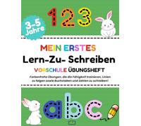 MEIN ERSTES - Lern Zu Schreiben, VORSCHULE ÜBUNGSHEFT: Buchstaben und Zahlen, lernen und die Feinmotorik trainieren - für Kinder von 3 bis 5 Jahren