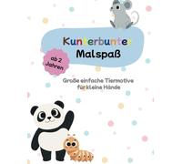 Mein erstes Malbuch ab 2 Jahren: Süße Tiere zum Ausmalen - Malbuch für Kleinkinder mit dicken Linien, große einfache Motive: Tier-Malspaß für Jungen & ... für erste Malversuche und kreativen Malspaß