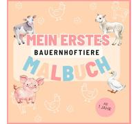 Mein erstes Malbuch - Bauernhoftiere: Malbuch für Kinder ab 1 Jahr