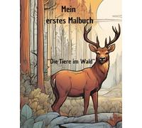 Mein erstes Malbuch "Die Tiere im Wald"
