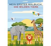 Mein erstes Malbuch: Die wilden Tiere