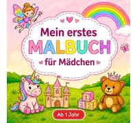 Mein erstes Malbuch für Mädchen: Einhörner, Feen und Prinzessinnen | süßes Ausmalbuch mit großen einfachen Motiven für Kleinkinder ab 1 Jahr