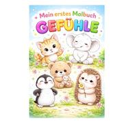 Mein erstes Malbuch - Gefühle: Große, einfache Ausmalbilder mit Tieren für Kinder von 2-4 Jahren