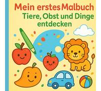Mein erstes Malbuch - Große Bilder zum Ausmalen für Kinder ab 2 Jahren | spielerisch kreativ werden & Motorik fördern!