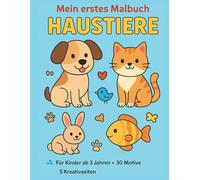 Mein erstes Malbuch - Haustiere: Für Kinder ab 3 Jahren: 30 Ausmalmotive und 5 Kreativseiten