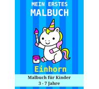 Mein erstes Malbuch: Malbuch für Kinder 3 - 7 Jahre