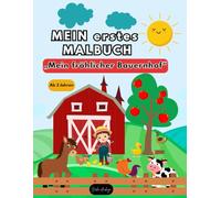 Mein erstes Malbuch: „Mein fröhlicher Bauernhof“: Ein lustiges Malbuch für Kinder ab 3 Jahren mit großen Ausmalbildern von Bauernhoftieren - ideal zur ... Feinmotorik in Kindergarten und Vorschule.