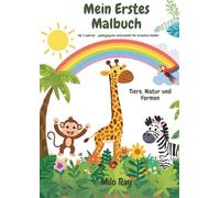 Mein Erstes Malbuch - Niedliche Tiere & Formen für Kinder ab 3 Jahren: 52 einfache und lustige Ausmalbilder für Lernen und Kreativität
