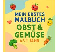 Mein erstes Malbuch: Obst & Gemüse