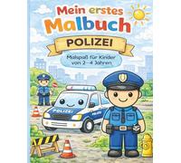 Mein erstes Malbuch - Polizei: Malspaß für Kinder von 2-4 Jahren