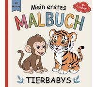 Mein erstes Malbuch Tierbabys: für Kinder ab 2 Jahren, mit 60 großen einfachen Motiven zum ausmalen, zur Förderung der Kreativität und Feinmotorik