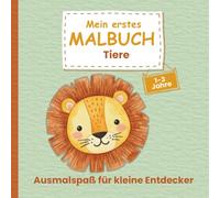 Mein erstes Malbuch Tiere- ideal für Kinder von 1 bis 3 Jahren: 50 liebevoll gestaltete Motive - von der Maus bis zum Elefanten