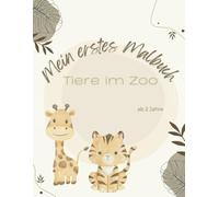 Mein erstes Malbuch: Tiere im Zoo - 50 süße Tiermotive zum Ausmalen für Kinder ab 2 Jahren - Spaß für Jungen und Mädchen