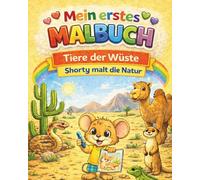 Mein erstes Malbuch - Tiere in der Wüste: Shorty malt die Natur