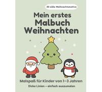 Mein erstes Malbuch - Weihnachten: Einfaches Weihnachtsmalbuch für Kinder von 1-3 Jahren mit 30 süßen Motiven