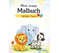 Mein erstes Malbuch: Wilde Tiere