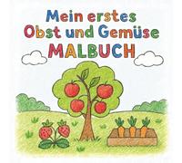Mein erstes Obst und Gemüse Malbuch: ab 1 Jahr
