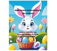 Mein erstes Ostermalbuch ab 4 Jahren: Einfache Osterbilder zum Ausmalen - Malbuch für Kinder im Kindergartenalter