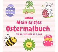 Mein erstes Ostermalbuch für Kleinkinder ab 1 Jahr: Große und einfache Motive mit dicken Umrissen zum Ausmalen - ideales Ostergeschenk für Jungen & Mädchen