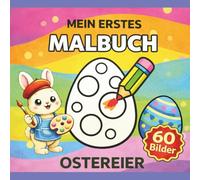 Mein erstes Ostern Ausmalbuch für Kinder ab 2 Jahren - 60 einfache Bilder: Einfaches Malbuch mit dicken Linien für Kleinkinder - Niedliche Osterbilder für Vorschule und Kindergarten