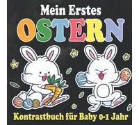 Mein Erstes Ostern - Kontrastbuch für Baby 0-1 Jahr: Schwarz-Weiß-Buch für Kleinkinder 0-12 Monate I Kontrastkarten mit Ostern motiven für Visuelle Stimulation I Neugeborene Fokusbuch