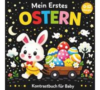 Mein Erstes Ostern Kontrastbuch für Baby ab 0-12 Monate: 100 einfache Schwarz-Weiß-Bilder , perfekt zur visuellen sensorischen Stimulation für Babys. Ein entzückendes Ostergeschenk für Neugeborene