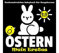 Mein Erstes Ostern Kontrastreichen Babybuch für Neugeborene 0-12 Monate: 40 Schwarz-Weiß-Illustrationen für Kinder | Sensorisches Osterbuch zur ... frühen Lernens und der visuellen Entwicklung