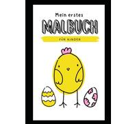 Mein erstes Ostern Malbuch für Jungs und Mädchen ab 4 Jahren Ausmalbuch mit 60 süßen Motiven Frühkindliche Förderung: Hübsche und einfache Ostermotive ... für Spaß •Fördert Motorik und Kreativität