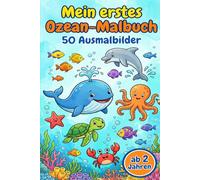 Mein erstes Ozean-Malbuch: 50 einfache Ausmalbilder für Kinder ab 2 Jahren