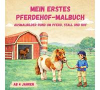 Mein erstes Pferdehof-Malbuch: Ausmalbilder rund um Pferd, Stall und Hof ab 4 Jahren