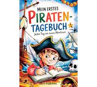 Mein erstes Piraten-Tagebuch: Jeden Tag ein neues Abenteuer