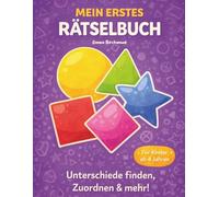 Mein erstes Rätselbuch für Kinder ab 4 Jahren: Wer ist anders, Muster, Zählen & Labyrinthe | 70+ Rätsel mit Lösungen