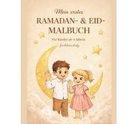Mein erstes Ramadan- & Eid-Malbuch: Ein liebevolles Malbuch für Kinder ab 4 Jahren