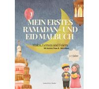 Mein erstes Ramadan- und Eid-Malbuch: Lernen, Ausmalen und Feiern | Mit kurzen Duas & Aktivitäten