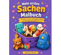 Mein erstes Sachen Malbuch: 75 super einfache Alltagsgegenstände mit großen Kulleraugen - Extra dicke Linien für kleine Künstler von 1 bis 4 Jahren