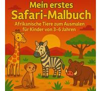 Mein erstes Safari-Malbuch - Afrikanische Tiere zum Ausmalen für Kinder von 3-6 Jahren: Afrikanische Tiere Malbuch