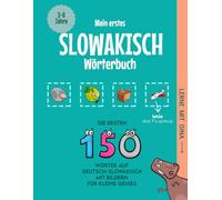 Mein erstes Slowakisch Wörterbuch: Die ersten 150 Wörter auf Deutsch-Slowakisch mit Bildern für kleine Genies