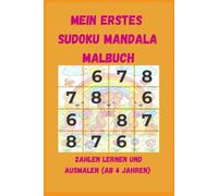 Mein erstes Sudoku Mandala Malbuch: Zahlen lernen und Ausmalen (ab 4 Jahren)